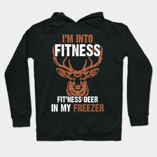 Hunting I'm Into Fitness Deer Freezer Funny Hunter Dad Hoodie